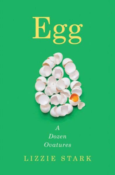 Egg: A Dozen Ovatures