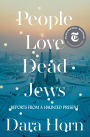 People Love Dead Jews: Reports from a Haunted Present