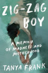 Alternative view 1 of Zig-Zag Boy: A Memoir of Madness and Motherhood