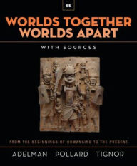 Worlds Together, Worlds Apart: A History of the World from the Beginnings of Humankind to the Present