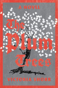 Title: The Plum Trees: A Novel, Author: Victoria Shorr