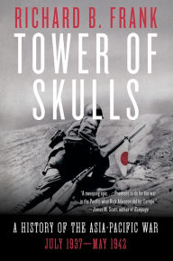 Free audio books download ipad Tower of Skulls: A History of the Asia-Pacific War: July 1937-May 1942 by Richard B. Frank ePub CHM 9780393541366