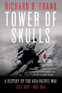 Tower of Skulls: A History of the Asia-Pacific War, July 1937-May 1942