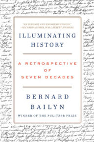 Title: Illuminating History: A Retrospective of Seven Decades, Author: Bernard Bailyn