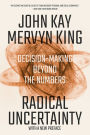 Radical Uncertainty: Decision-Making Beyond the Numbers