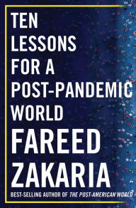 Title: Ten Lessons for a Post-Pandemic World, Author: Fareed Zakaria