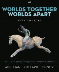 Title: Worlds Together, Worlds Apart: A History of the World from the Beginnings of Humankind to the Present, Author: Jeremy Adelman