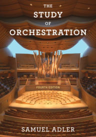 Title: The Study of Orchestration / Edition 4, Author: Samuel Adler