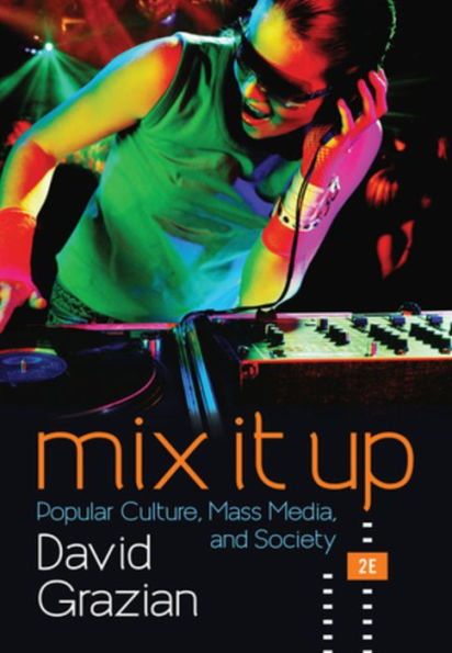 Mix It Up: Popular Culture, Mass Media, and Society / Edition 2
