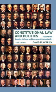 Title: Constitutional Law and Politics: Struggles for Power and Governmental Accountability / Edition 10, Author: David M. O'Brien