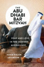 The Abu Dhabi Bar Mitzvah: Fear and Love in the Modern Middle East