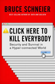 Free book for downloading Click Here to Kill Everybody: Security and Survival in a Hyper-connected World 9780393608892 DJVU ePub PDF by Bruce Schneier