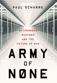 Download online books kindle Army of None: Autonomous Weapons and the Future of War  (English Edition) 9780393608991