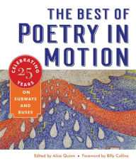 Title: The Best of Poetry in Motion: Celebrating Twenty-Five Years on Subways and Buses, Author: Alice Quinn