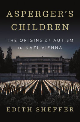 Novel Technique Shows How Autism >> Asperger S Children The Origins Of Autism In Nazi Vienna By Edith Novel Technique Shows How Autism >> Asperger S Children The Origins Of Autism In Nazi Vienna By Edith