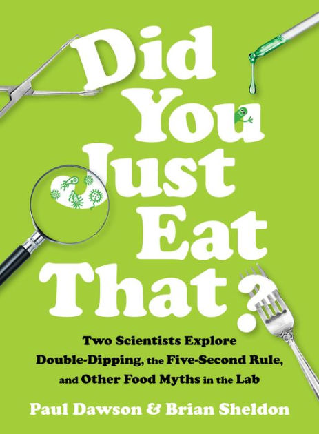 Did You Just Eat That?: Two Scientists Explore Double-Dipping, the Five ...
