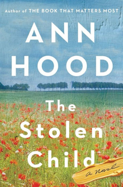 The Stolen Child: A Novel by Ann Hood, Hardcover | Barnes & Noble®
