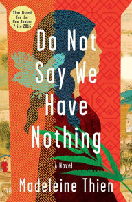 Title: Do Not Say We Have Nothing, Author: Madeleine Thien