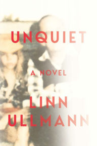 Title: Unquiet, Author: Linn Ullmann