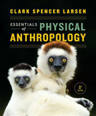 Title: Essentials of Physical Anthropology, Author: Clark Spencer Larsen