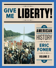 Title: Give Me Liberty!: An American History / Edition 5, Author: Eric Foner