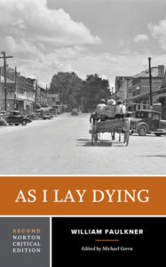 Title: As I Lay Dying: A Norton Critical Edition / Edition 2, Author: William Faulkner