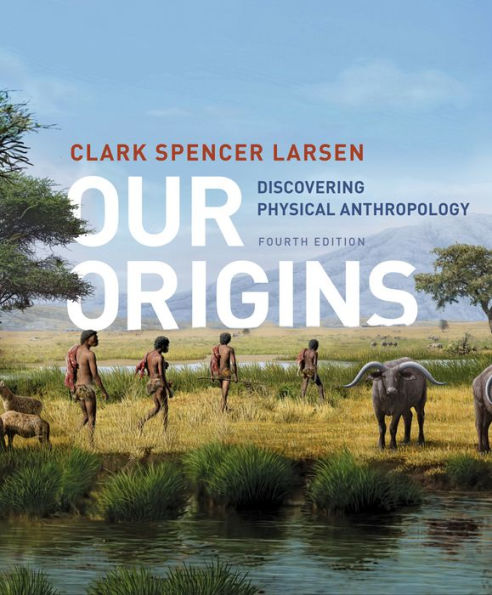 Our Origins: Discovering Physical Anthropology / Edition 4