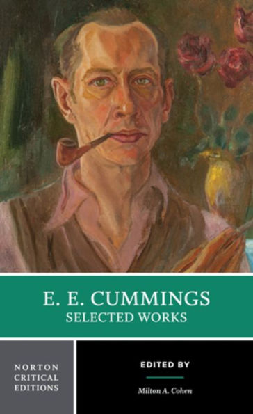 E. E. Cummings: Selected Works: A Norton Critical Edition / Edition 1