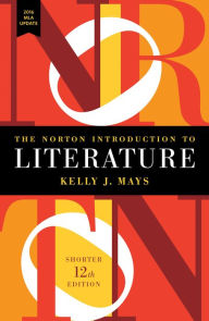 Title: The Norton Introduction to Literature with 2016 MLA Update / Edition 12, Author: Kelly J. Mays
