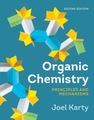 Title: Organic Chemistry: Principles and Mechanisms / Edition 2, Author: Joel Karty