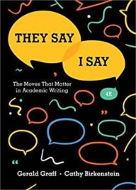 Title: They Say / I Say: The Moves That Matter in Academic Writing / Edition 4, Author: Gerald Graff