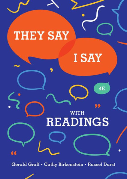 They Say / I Say: The Moves That Matter in Academic Writing with Readings / Edition 4