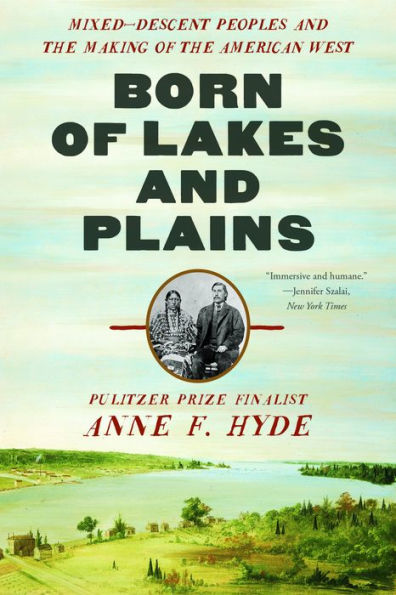 Born of Lakes and Plains: Mixed-Descent Peoples and the Making of the American West