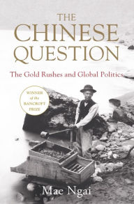 Download ebooks pdf gratis The Chinese Question: The Gold Rushes and Global Politics (English literature) MOBI 9780393634174