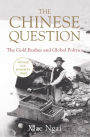 The Chinese Question: The Gold Rushes and Global Politics