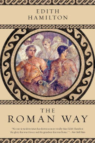Title: The Roman Way, Author: Edith Hamilton