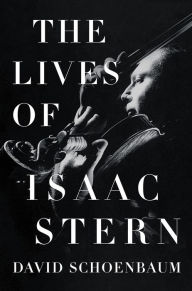 Title: The Lives of Isaac Stern, Author: David Schoenbaum