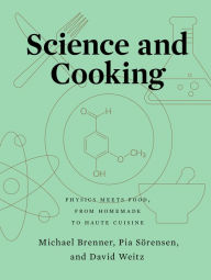 Title: Science and Cooking: Physics Meets Food, From Homemade to Haute Cuisine, Author: Michael Brenner