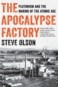 Free digital ebook downloads The Apocalypse Factory: Plutonium and the Making of the Atomic Age (English Edition) by Steve Olson 9780393634983 