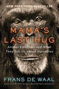 Title: Mama's Last Hug: Animal Emotions and What They Tell Us about Ourselves, Author: Frans de Waal
