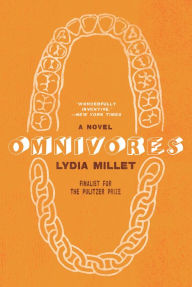 Title: Omnivores: A Novel, Author: Lydia Millet