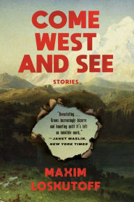 Title: Come West and See, Author: Maxim Loskutoff