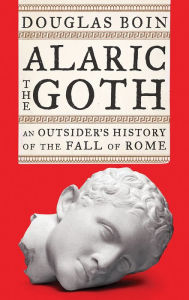 Download of free book Alaric the Goth: An Outsider's History of the Fall of Rome PDF DJVU by  9780393867510 English version