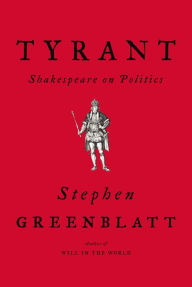 Books downloads for mobile Tyrant: Shakespeare on Politics by Stephen Greenblatt (English literature)