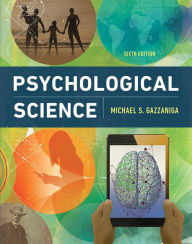Title: Psychological Science / Edition 6, Author: Michael Gazzaniga