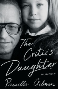 English books pdf format free download The Critic's Daughter: A Memoir 9780393651324 in English by Priscilla Gilman, Priscilla Gilman