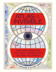 Books in pdf format download free Atlas of the Invisible: Maps and Graphics That Will Change How You See the World by James Cheshire, Oliver Uberti 9780393651515