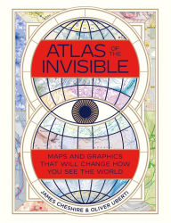 Free book listening downloads Atlas of the Invisible: Maps and Graphics That Will Change How You See the World 9780393651515