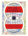 Atlas of the Invisible: Maps and Graphics That Will Change How You See the World