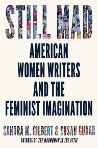 Free download of ebooks for iphone Still Mad: American Women Writers and the Feminist Imagination